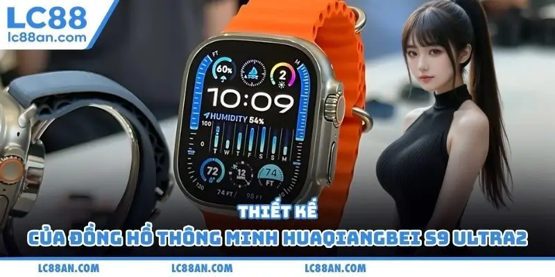 Thiết kế của đồng hồ thông minh Huaqiangbei S9 Ultra2