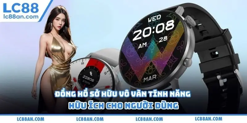 Đồng hồ sở hữu vô vàn tính năng hữu ích cho người dùng