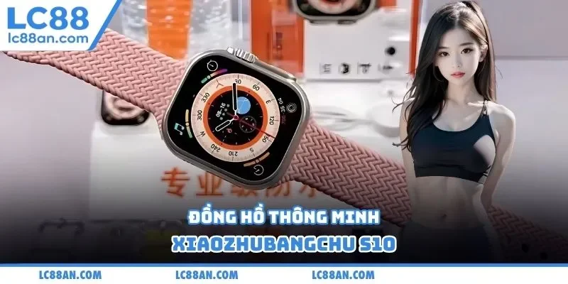 Đồng hồ thông minh Xiaozhubangchu S10