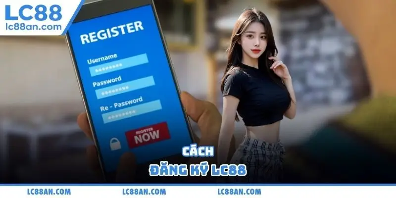 Cách đăng ký LC88